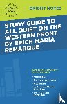 Intelligent Education - Study Guide to All Quiet on the Western Front by Erich Maria Remarque