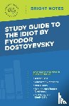Intelligent Education - Study Guide to The Idiot by Fyodor Dostoyevsky