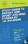 INTELLIGENT EDUCATIO - Study Guide to Franny and Zooey and Nine Stories by J.D. Salinger