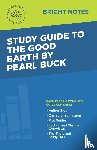 Intelligent Education - Study Guide to The Good Earth by Pearl Buck