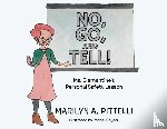 Pittelli, Marilyn A - No, Go, and Tell!