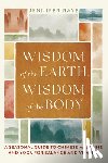 Raye, Jennifer - Wisdom of the Earth, Wisdom of the Body