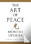 Ueshiba, Morihei - The Art of Peace