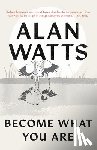 Watts, Alan - Become What You Are