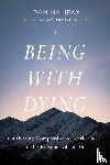 Halifax, Joan, Byock, Ira - Being with Dying