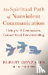 Gonzales, Robert - The Spiritual Path of Nonviolent Communication