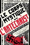 Bergeron, Rene - Le corps mystique de l'antechrist