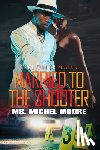 Moore, Ms. Michel - Married To The Shooter
