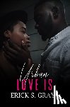 Gray, Erick S. - Urban Love Is