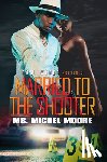 Moore, Ms. Michel - Married to the Shooter