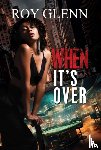 Glenn, Roy - When It's Over