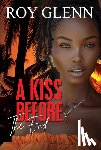 Glenn, Roy - A Kiss Before the End