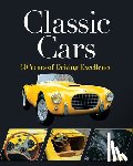 Publications International Ltd - Classic Cars: 60 Years of Driving Excellence