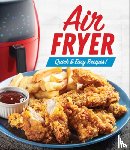 Publications International Ltd - Air Fryer: Quick & Easy Recipes!