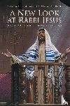 Slomovitz Ph D, Rabbi Albert - A New Look at Rabbi Jesus