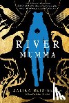 Reid-Benta, Zalika - River Mumma: A Breathtaking Fantasy Novel Brimming with Magical Realism