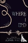 White, Sophie - Where I End