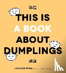 Pang, Brendan - This is Book About Dumplings