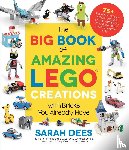 Dees, Sarah - The Big Book of Amazing LEGO Creations with Bricks You Already Have