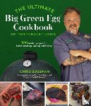 Sussman, Chris - The Ultimate Big Green Egg Cookbook: An Independent Guide