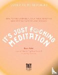 Holub, Bryan - It’s Just Fucking Meditation