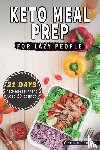 Fleming, Clarissa - Keto Meal Prep For Lazy People