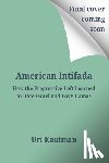 Kaufman, Uri - American Intifada: Israel, the Gaza War and the New Antisemitism