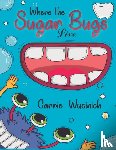 Wucinich, Carrie - Where the Sugar Bugs Live