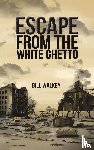 Walkey, Bill - Escape from the White Ghetto