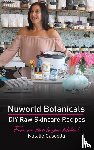 Cascella, Natalie - Nuworld Botanicals DIY Raw Skincare Recipes