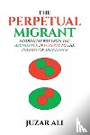 Ali, Juzar - The Perpetual Migrant