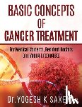 Dr Yogesh K Saxena - Basic Concepts of Cancer Treatment