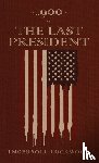 Lockwood, Ingersoll - 1900 or, The Last President