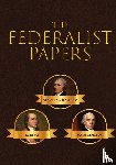 Hamilton, Alexander, Madison, James, Jay, John - The Federalist Papers