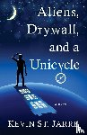 St Jarre, Kevin - Aliens, Drywall, and a Unicycle