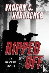 Hardacker, Vaughn C. - Ripped Off