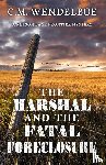 Wendelboe, C. M. - The Marshal and the Fatal Foreclosure
