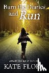 Flora, Kate - Burn the Diaries and Run