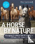 Simonds, Mary Ann - A Horse by Nature: Managing Emotional and Mental Stress in Horses for Improved Welfare