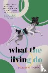 Wadds, Susan E. - What the Living Do