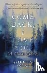 Novak, Kathleen - Come Back, I Love You: (A Ghost Story)