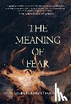 Thomas, Laura Hulthen - The Meaning of Fear