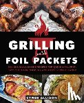 Allison, Cyndi - Grilling with Foil Packets