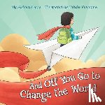 Evans, Ashten - And Off You Go to Change the World