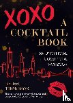 Thoreson, Bridget - XOXO, A Cocktail Book