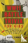 Sember, Brette - WWII Battle Trivia for Kids