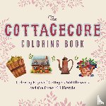 Ulysses Press, Editors of - The Cottagecore Coloring Book