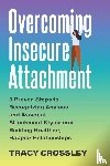 Crossley, Tracy - Overcoming Insecure Attachment