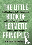 Browne, Amber D. - The Little Book of Hermetic Principles
