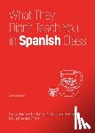 Caballero, Juan - What They Didn't Teach You In Spanish Class